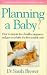 Planning a Baby?: How to Prepare for a Healthy Pregnancy and Give Your Baby the Best Possible Start