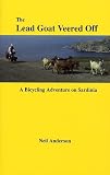 The Lead Goat Veered Off : A Bicycling Adventure on Sardinia