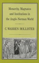 Monarchy, Magnates and Institutions in the Anglo-Norman World (History)
