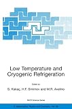 Low Temperature and Cryogenic Refrigeration (NATO Science Series II: Mathematics, Physics and Chemistry)