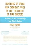 Handbook of Drugs and Chemicals Used in the Treatment of Fish Diseases: A Manual of Fish Pharmacology and Materia Medica