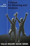 Context for Meaning and Analysis: A Critical Study in the Philosophy of Language (Value Inquiry Book, Vol 4)
