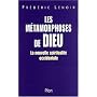 Les M�tamorphoses de Dieu : La Nouvelle spiritualit� occidentale