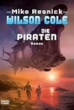 Wilson Cole: Die Piraten:  - Roman - Mike Resnick