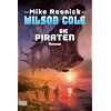 Wilson Cole: Die Piraten: . Roman