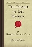 The Island of Dr. Moreau (Forgotten Books)