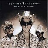 Bananafishbones -  My Private Rainbow