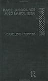Race, Discourse and Labourism (International Library of Sociology)