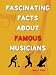 Fascinating Facts About Famous Musicians