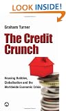 The Credit Crunch: Housing Bubbles, Globalisation and the Worldwide Economic Crisis