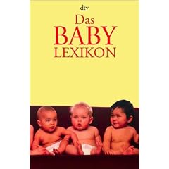 Das Baby-Lexikon: ABC des fr�hen Kindesalters