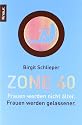 Zone 40: Frauen werden nicht &auml;lter. Frauen werden gelassener.