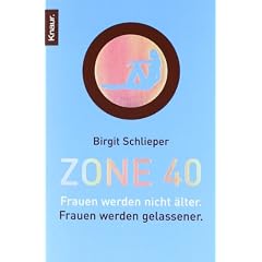 Zone 40: Frauen werden nicht �lter. Frauen werden gelassener.