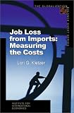 Job Loss from Imports: Measuring the Costs (The Globalization Balance Sheet Series) (The Globalization Balance Sheet Series)