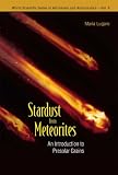 Stardust from Meteorites: An Introduction to Presolar Grains (World Scientific Series in Astronomy & Astrophysics)