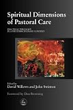 Spiritual Dimensions Of Pastoral Care: Practical Theology in a Multidisciplinary Context