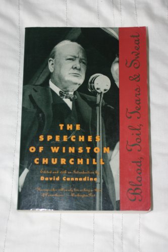 Blood, Toil, Tears and Sweat: The Speeches of Winston Churchill