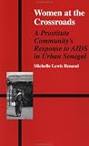 Women at the Crossroads: A Prostitute Community's Response to AIDS in Urban Senegal