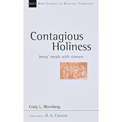 Contagious Holiness: Jesus' Meals With Sinners (New Studies in Biblical Theology)