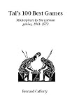 Tal's Hundred Best Games (Hardinge Simpole chess classics) by Bernard Cafferty