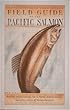 Field Guide to the Pacific Salmon (Sasquatch Field Guide Series)