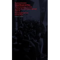 Letzte Monate in Wien. Aufzeichnungen �ber die Zeit vor meiner Emigration