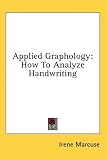 Applied Graphology: How to Analyze Handwriting