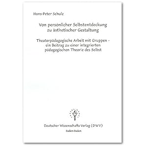 Von persönlicher Selbstentdeckung zu ästhetischer Gestaltung: Theaterpädagogische Arbeit mit Grup