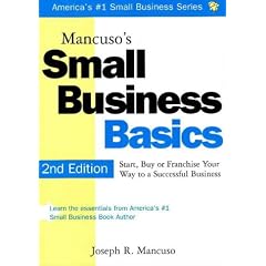 Mancuso's Small Business Basics: Start, Buy or Franchise Your Way to a Successful Business