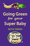  : Going Green For Your Super Baby (Super Baby Food)