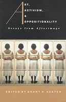 Art, Activism, and Oppositionality: Essays from Afterimage