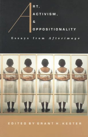 Art, Activism, and Oppositionality: Essays from Afterimage