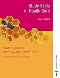 Foundations in Nursing and Health Care - Study Skills in Health Care (Foundations in Nursing & Health Care)
