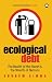 Ecological Debt: The Health of the Planet and the Wealth of Nations