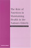 Books : The Role of Nutrition in Maintaining Health in the Nation's Elderly: Evaluating Coverage of Nutrition Services for the Medicare Population