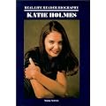 Katie Holmes: A Real-Life Reader Biography book cover