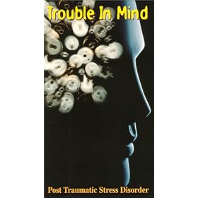 Trouble in Mind: Post Traumatic Stress Disorder [VHS]