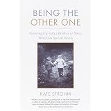 Being the Other One: Growing Up with a Brother or Sister Who Has Special Needs