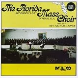 Florida Mass Choir: Recorded Live in Miami, Florida