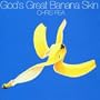 God's Great Banana Skin