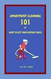 Apartment Cleaning 101: or How to Get Your Deposit Back