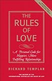 The Rules of Love: A Personal Code for Happier, More Fulfilling Relationships