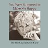 You Were Supposed to Make Me Happy