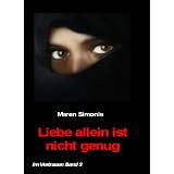 Liebe allein ist nicht genug - Geschichten, die das Leben schrieb (Im Vertrauen)von "Maren Simonis"