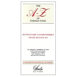 A to Z of French Food, French to English Dictionary of Culinary Terms