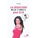 La s�duction mode d'emploi pour elle