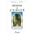 Retour � l'unit� - Une odyss�e spirituelle