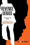 Revenge Denied: Someone Out There Is A Murderer!
