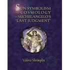 Click here to buy Sun-Symbolism and Cosmology in Michelangelo's Last Judgment (Sixteenth Century Essays and Studies, V. 46) by  Valerie Shrimplin.