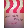 Kinetic Theory of Liquids by J. Frenkel